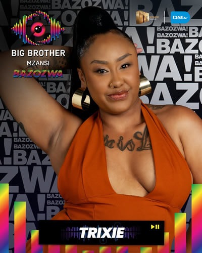 Trixie - Big Brother Mzansi Season 6 ‘Bazozwa’ housemate in 2026